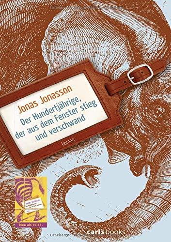 Jonas Jonasson: Der Hundertjährige, der aus dem Fenster stieg und verschwand Roman (German language, 2011)