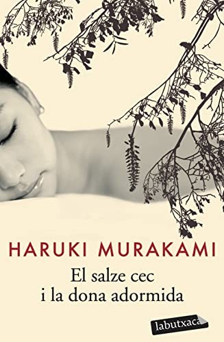 Haruki Murakami, Albert Nolla Cabellos: El salze cec i la dona adormida (Paperback, 2009, labutxaca)