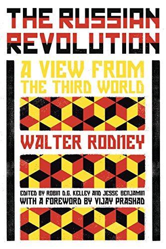 Vijay Prashad, Walter Rodney, Walter Rodney, Robin D. G. Kelley, Jesse Benjamin: The Russian Revolution : a view from the third world (2018, Verso Books)