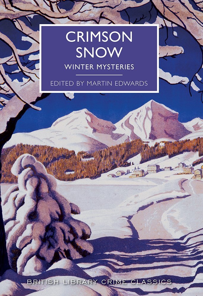 Josephine Bell, Margery Allingham, Julian Symons, Martin Edwards, Fergus Hume, Edgar Wallace, Victor Gunn, Christopher Bush, Ianthe Jerrold, Macdonald Hastings, Michael Gilbert: Crimson Snow (Paperback, 2016, The British Library)