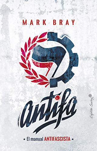 Mark Bray, Miguel A. Pérez: Antifa (Paperback, Spanish language, CAPITÁN SWING, Capitán Swing)