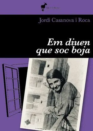 Jordi Casanova i Roca: Em diuen que soc boja (Català language, Lluny del Ramat edicions)