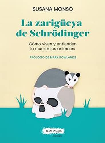 Susana Monsó Gil: La zarigüeya de Schrödinger (Paperback, Plaza y Valdés Editores)