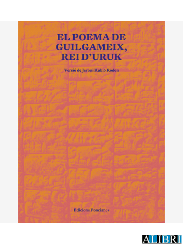 Jeroni Rubió Rodon, Oriol Broggi: El poema de Guilgameix, rei d'Uruk (català language, 2021, edicions Poncianes)