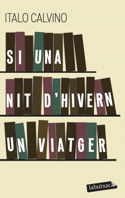 Italo Calvino: Si una nit d'hivern un viatger (català language, 2010, Labutxaca)