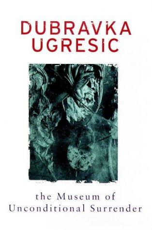 Dubravka Ugrešić: The Museum of Unconditional Surrender (Paperback, Phoenix (an Imprint of The Orion Publishing Group Ltd ), Orion Publishing Group, Limited)