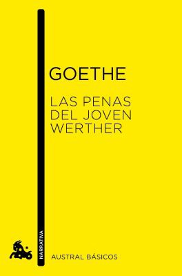 Johann Wolfgang von Goethe: Las penas del joven Werther (Paperback, Spanish language, 2013, Austral)