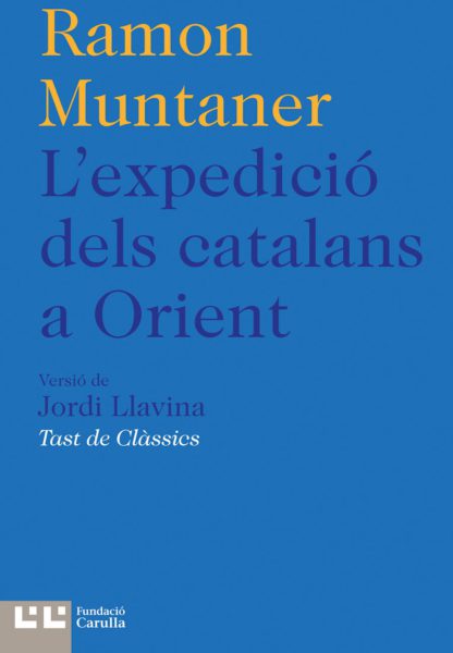 Ramon Muntaner, Jordi Llavina: L'Expedició dels catalans a Orient (català language, 2015, Barcino)