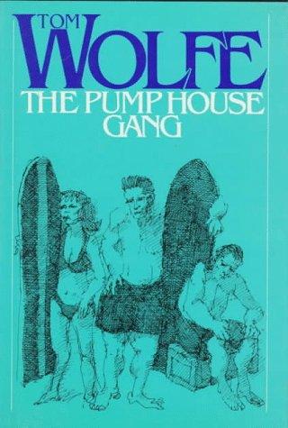 Tom Wolfe: The Pump House Gang (1987, Farrar, Straus and Giroux)