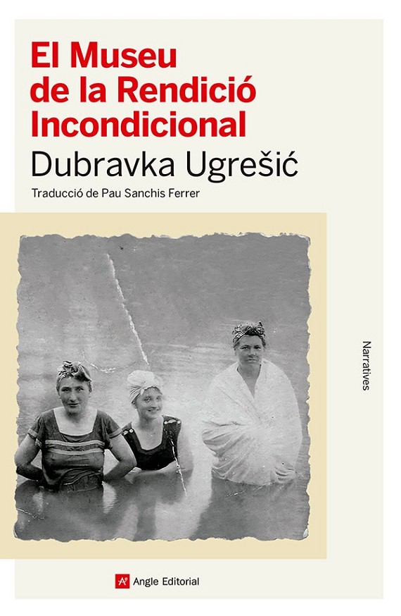 Dubravka Ugrešić, Pau Sanchis Ferrer: El Museu de la rendició incondicional (Català language, 2024, Angle Editorial)