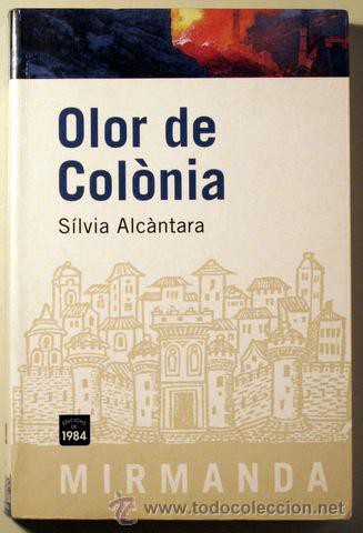 Sílvia Alcàntara: Olor de Colònia (català language, 2009, Edicions de 1984)