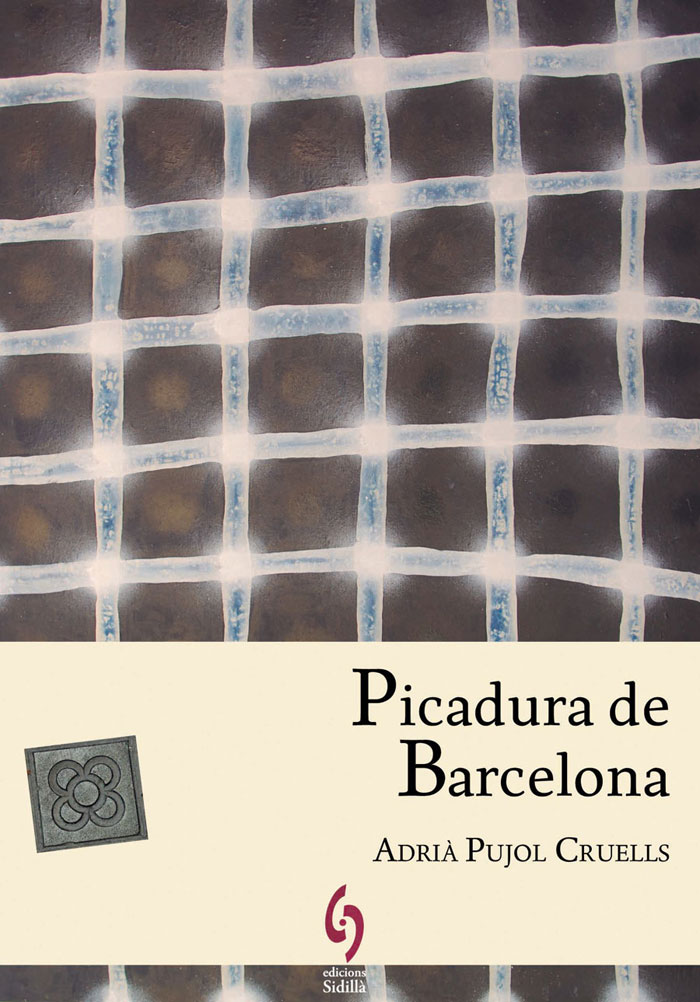 Adrià Pujol Cruells: Picadura de Barcelona (català language, 2014, Sidillà)