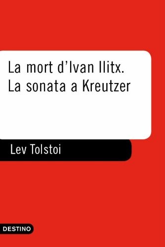 Leo Tolstoy, Lluís Maria Todó (translator), Àngels Margarit Riu: La mort d'Ivan Ilitx - La Sonata a Kreutzer (Paperback, Destino CAT)