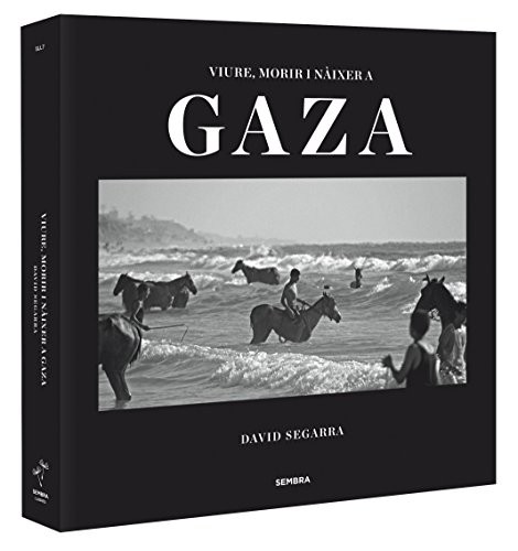 David Segarra Soler: Viure, morir i nàixer a Gaza (Hardcover, 2014, SEMBRA LLIBRES COOP. V.)