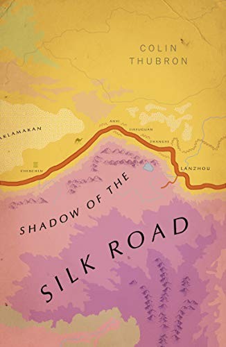 Colin Thubron: Shadow of the Silk Road (Paperback, 2019, Penguin Random House)
