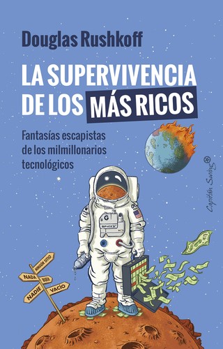 La supervivencia de los más ricos (Spanish language, 2023, Capitán Swing Libros)