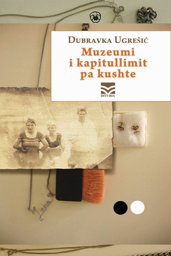 Dubravka Ugrešić: Muzeumi i kapitullimit pa kushte (Paperback, Albanian language, 2009, Dituria)