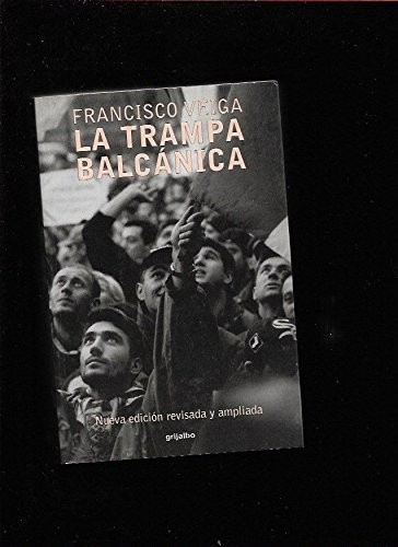 Francisco Veiga: La Trampa Balcánica (Paperback, Grijalbo Barcelona)