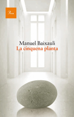 Manuel Baixauli: La Cinquena planta (català language, 2014, Proa)