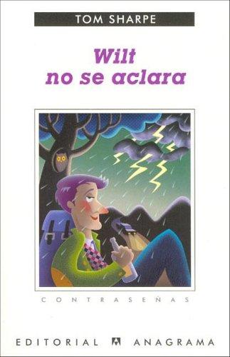 Tom Sharpe: Wilt No Se Aclara (Paperback, Spanish language, 2005, Anagrama, Editorial Anagrama)