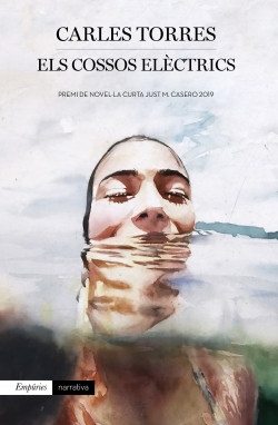 Carles Torres: Els Cossos elèctrics (català language, 2019, Editorial Empúries)