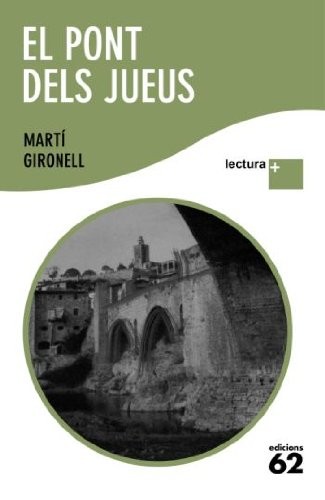Martí Gironell: El pont dels jueus (Paperback, 2009, Edicions 62)