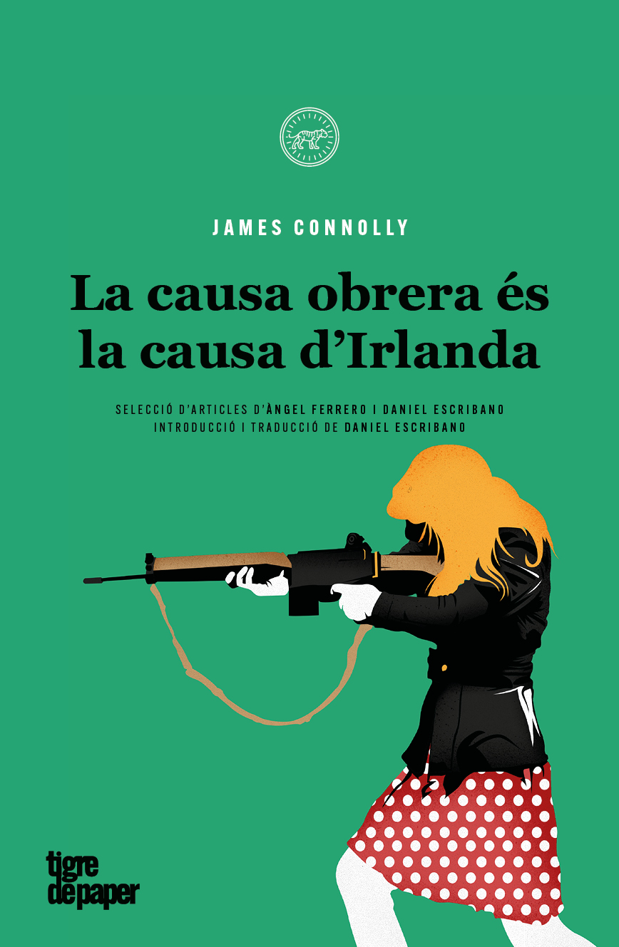 James Connolly: La Causa obrera és la causa d'Irlanda (català language, 2022, Tigre de paper)