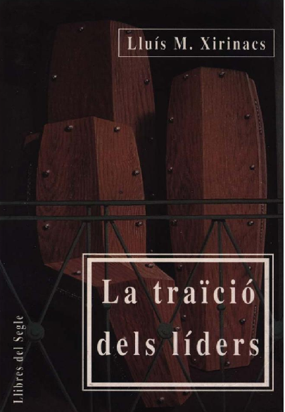 Lluís M Xirinacs: La Traïció dels líders (català language, 1993, Llibres del Segle)