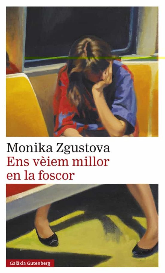 Monika Zgustová: Ens vèiem millor en la foscor (català language, 2022, Galàxia Gutenberg)